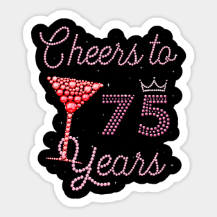 Cheers To 75 Years 75th Birthday 75 Years Old Bday Sticker